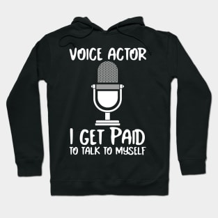 Voice Actors paid to talk to themselves. Hoodie